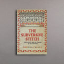 The Subversive Stitch: Embroidery and the Making of the Feminine