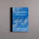 Disappointing Affirmations: 30 Postcards