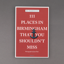 111 Places in Birmingham That You Shouldn't Miss