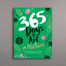 365 Days of Art in Nature: Find Inspiration Every Day in the Natural World