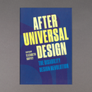 After Universal Design: The Disability Design Revolution