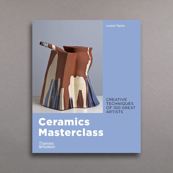Ceramics Masterclass: Creative Techniques of 100 Great Artists