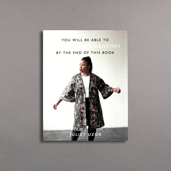 You Will Be Able to Sew Your Own Clothes by the End of This Book