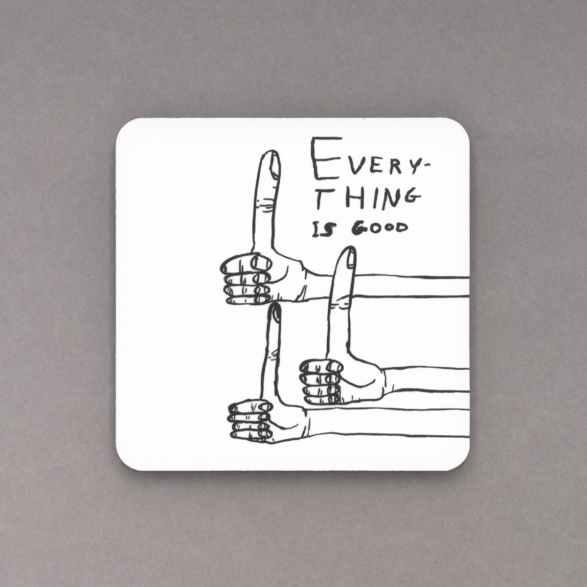 David Shrigley Coaster - Everything Is Good