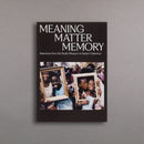 Meaning Matter Memory