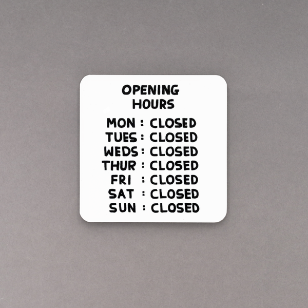 David Shrigley Coaster - Opening Hours