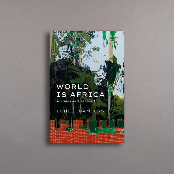 World is Africa: Writings on Diaspora Art