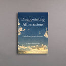 Disappointing Affirmations: Unfollow your dreams!