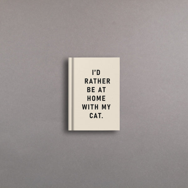 I'd Rather Be At Home With my Cat Notebook A7
