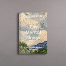 On Mental Illness: What Can Calm, Reassure and Console