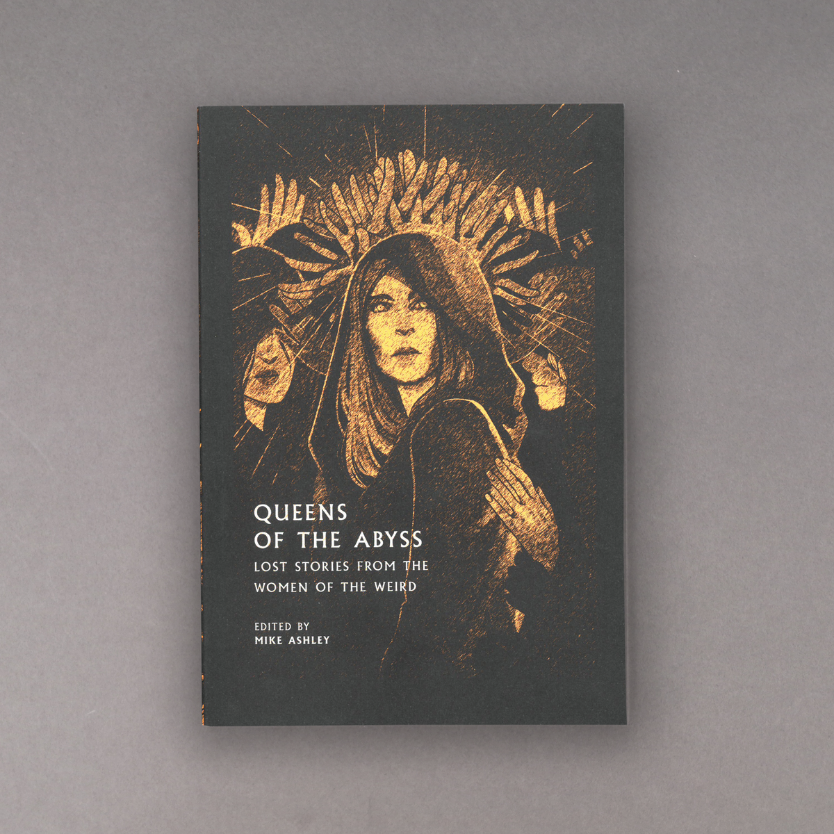 Queens of the Abyss: Lost Stories from the Women of the Weird