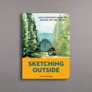 Sketching Outside: An Illustrated Guide to Making Art on the Go