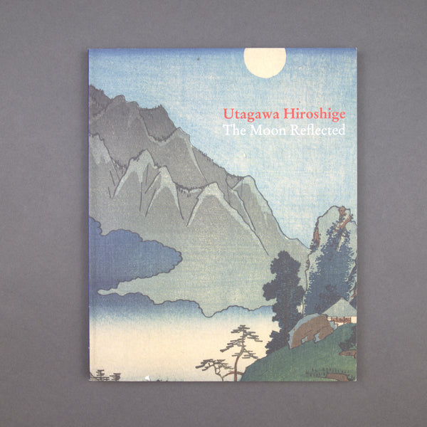 Utagawa Hiroshige: The Moon Reflected