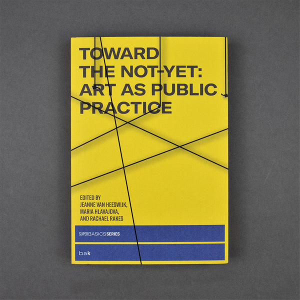 Toward the Not-Yet: Art as Public Practice